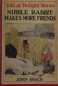 Nibble Rabbit Makes More Friends — John Breck cover