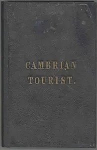 The Cambrian Tourist, or, Post-Chaise Companion through Wales [1834]: Containing cursory sketches of the Welsh territories, and a description of the manners, customs, and games of the natives — Anonymous cover