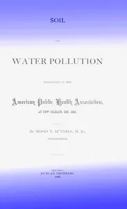 Soil and Water Pollution : Presented to the American Public Health Association at New Orleans, Dec. 1880 — M. T. (Moses Thurston) Runnels cover