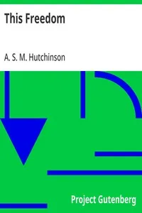 This Freedom — A. S. M. (Arthur Stuart-Menteth) Hutchinson cover