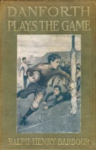 Danforth Plays the Game: Stories for Boys Little and Big — Ralph Henry Barbour cover