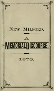 New Milford. A memorial discourse, delivered in the Congregational church, New Milford, Conn., Sunday, July 9, 1876 — J. B. (James Blair) Bonar cover