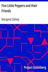 Five Little Peppers and their Friends — Margaret Sidney cover