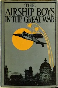 The Airship Boys in the Great War; or, The Rescue of Bob Russell — De Lysle F. (De Lysle Ferrée) Cass cover