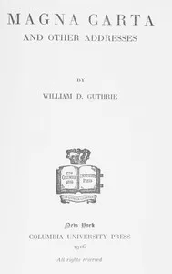 Magna Carta, and Other Addresses — William D. (William Dameron) Guthrie cover