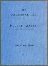 The Collected Writings of Dougal Graham, "Skellat" Bellman of Glasgow, Vol. 2 of 2 — Dougal Graham cover