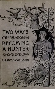 Two Ways of Becoming a Hunter — Harry Castlemon cover