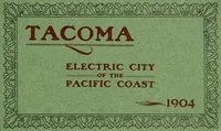 Tacoma: Electric City of the Pacific Coast, 1904 — Louis W. Pratt cover
