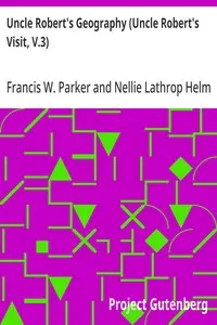 Uncle Robert's Geography (Uncle Robert's Visit, V.3) — Francis W. (Francis Wayland) Parker cover