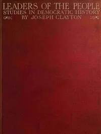 Leaders of the People: Studies in Democratic History — Joseph Clayton cover