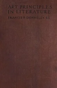 Art principles in literature — Francis P. (Francis Patrick) Donnelly cover