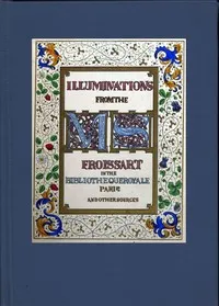 Illuminated illustrations of Froissart; Selected from the ms. in the Bibliothèque royale, Paris, and from other sources — Jean Froissart cover