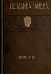 The Manhattaners: A Story of the Hour — Edward S. (Edward Sims) Van Zile cover