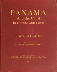 Panama and the Canal in Picture and Prose — Willis J. (Willis John) Abbot cover