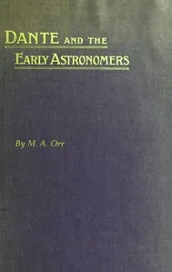 Dante and the early astronomers — M. A. (Mary Acworth) Orr cover