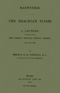 Darwinism.  The Noachian Flood: A lecture delivered before the Torquay Natural History Society, Jan. 31st, 1870 — Thomas Roscoe Rede Stebbing cover