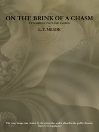 On the Brink of a Chasm: A record of plot and passion — L. T. Meade cover