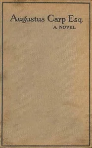 Augustus Carp, Esq., by Himself: Being the Autobiography of a Really Good Man — H. H. (Henry Howarth), Sir Bashford cover