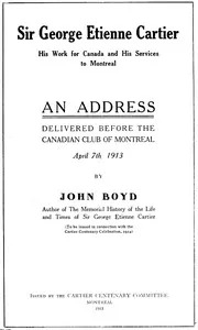 Sir George Etienne Cartier: His Work for Canada and His Services to Montreal — John Boyd cover