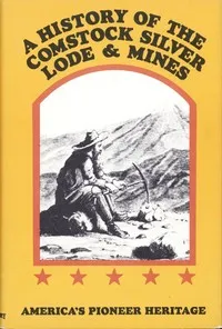 A History of the Comstock Silver Lode & Mines: Nevada and the Great Basin Region; Lake Tahoe and the High Sierras — Dan De Quille cover