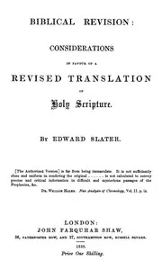 Biblical Revision: considerations in favour of a revised translation of Holy Scripture — Edward Slater cover