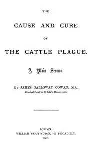 The Cause and Cure of the Cattle Plague: A Plain Sermon — James Galloway Cowan cover
