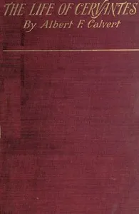 The Life of Cervantes — Albert Frederick Calvert cover