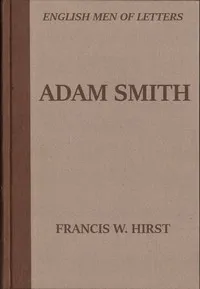 Adam Smith — Francis W. (Francis Wrigley) Hirst cover
