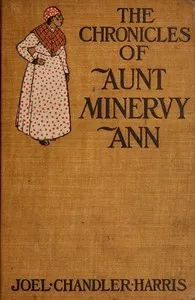 The Chronicles of Aunt Minervy Ann — Joel Chandler Harris cover