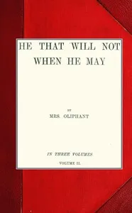 He that will not when he may; vol. II — Mrs. (Margaret) Oliphant cover