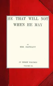 He that will not when he may; vol. III — Mrs. (Margaret) Oliphant cover