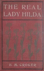 The Real Lady Hilda: A Sketch — B. M. (Bithia Mary) Croker cover
