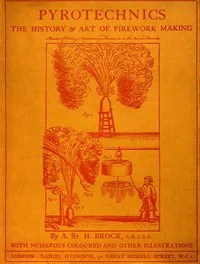 Pyrotechnics: The History and Art of Firework Making — Alan St. H. (Alan St. Hill) Brock cover