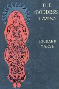 The goddess: a demon — Richard Marsh cover