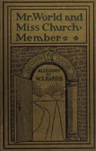 Mr. World and Miss Church-Member: A Twentieth Century Allegory — W. S. (William Shuler) Harris cover