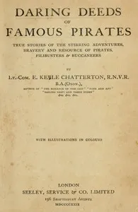 Daring Deeds of Famous Pirates: True stories of the stirring adventures, bravery and resource of pirates, filibusters & buccaneers — E. Keble (Edward Keble) Chatterton cover