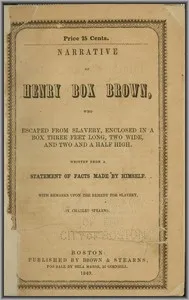Narrative of Henry Box Brown: Who Escaped from Slavery Enclosed in a Box 3 Feet Long and 2 Wide — Henry Box Brown cover