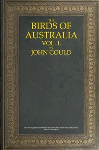 The Birds of Australia, Vol. 1 of 7 — John Gould cover