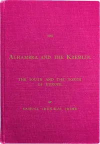 The Alhambra and the Kremlin: The South and the North of Europe — Samuel Irenæus Prime cover