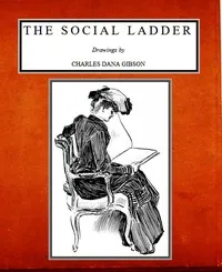 The Social Ladder: Drawings by Charles Dana Gibson cover