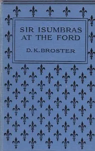 Sir Isumbras at the Ford — D. K. (Dorothy Kathleen) Broster cover