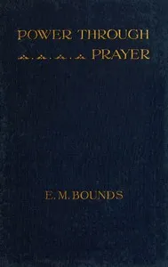 Power Through Prayer — Edward M. (Edward McKendree) Bounds cover