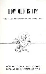 How Old Is It? The Story of Dating in Archeaology — James Schoenwetter cover
