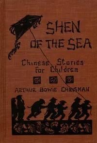 Shen of the Sea: A Book for Children — Arthur Bowie Chrisman cover