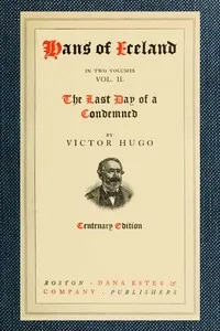 Hans of Iceland, Vol. 2 of 2; The Last Day of a Condemned — Victor Hugo cover