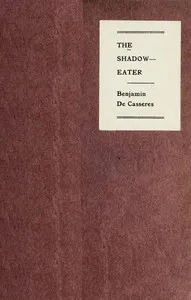 The Shadow-Eater — Benjamin De Casseres cover
