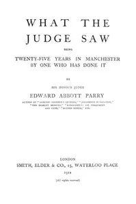 What the Judge Saw: Being Twenty-Five Years in Manchester by One Who Has Done It cover