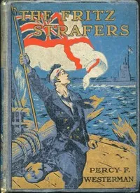 The Fritz Strafers: A Story of the Great War — Percy F. (Percy Francis) Westerman cover