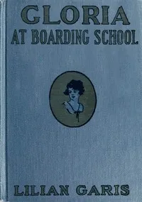 Gloria at Boarding School — Lilian Garis cover