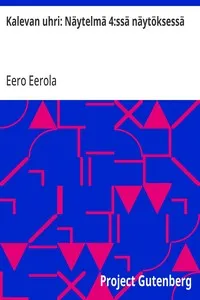 Kalevan uhri: Näytelmä 4:ssä näytöksessä — Eero Eerola cover